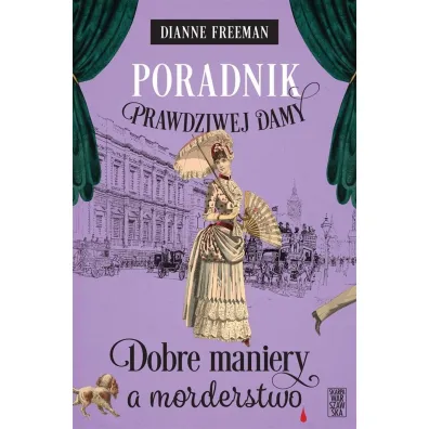 Poradnik prawdziwej damy. Dobre maniery a morderstwo - Dianne Freeman