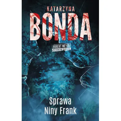 Sprawa Niny Frank. Hubert Meyer. Tom 1 - Katarzyna Bonda