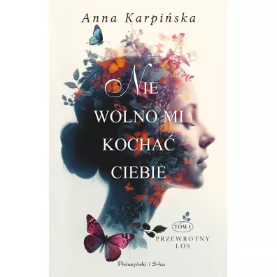 Nie wolno mi kocha� Ciebie. Przewrotny los. Tom 1 - Anna Karpi�ska