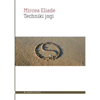 Techniki jogi - Eliade Mircea