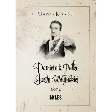 Pami�tnik Pu�ku Jazdy Wo�y�skiej 1831 r. - Karol R�ycki