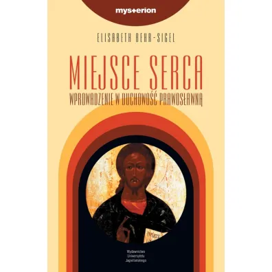 Miejsce serca. Wprowadzenie w duchowo�� prawos�awn� - Elizabeth Behr-Sigel