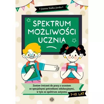 Spektrum moliwoci ucznia. Zestaw wicze do pracy z uczniem ze specjalnymi potrzebami edukacyjnymi, w tym ze spektrum autyzmu - Joanna Stalka-Jarska