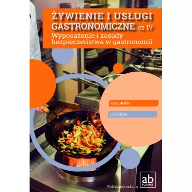 �ywienie i us�ugi gastronomiczne. Cz�� IV. Wyposa�enie i zasady bezpiecze�stwa w gastronomii - Anna Derbis, Lidia Linka