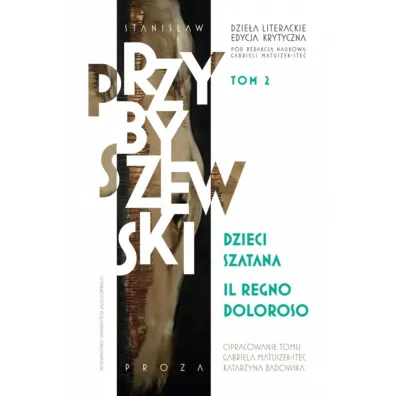 Dzieci szatana, Il regno doloroso. Dzie�a literackie. Edycja krytyczna. Tom 2 - Stanis�aw Przybyszewski