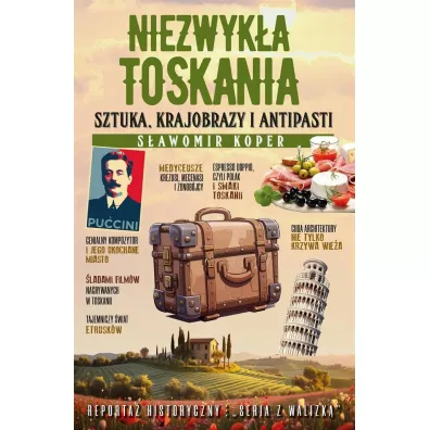 Niezwyk�a Toskania. Sztuka, krajobrazy i antipasti - S�awomir Koper