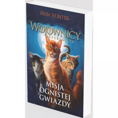 Misja Ognistej Gwiazdy. Wojownicy. Superedycja. Tom 1 - Erin Hunter