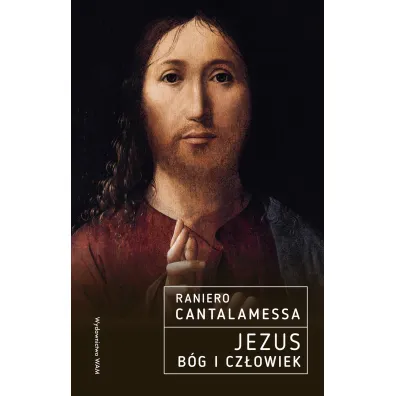 Jezus. B�g i Cz�owiek - Raniero Cantalamessa OFMCap, Anna Teresa Kowalewska