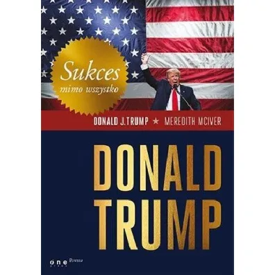 Sukces mimo wszystko. Donald Trump - Meredith McIver, Donald Trump