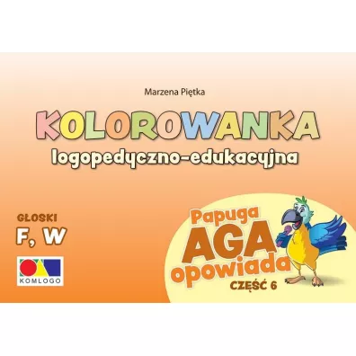 Kolorowanka Papuga Aga opowiada cz.6 F, W - Marzena  Pi�tka