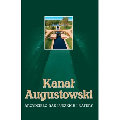 Kana� Augustowski Arcydzie�o r�k ludzkich i natury - Wojciech Batura