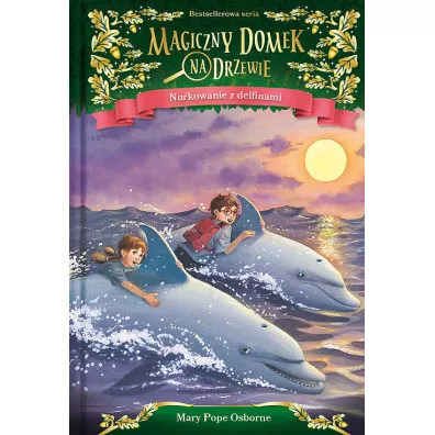 Nurkowanie z delfinami. Magiczny domek na drzewie. Tom 9 - Mary Pope Osborne