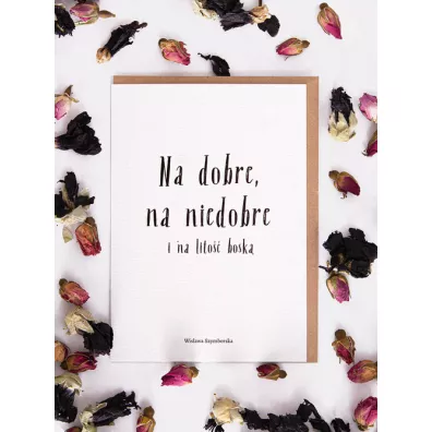 Nadwyraz.com Kartka Na dobre na niedobre i na lito�� bosk� Wis�awa Szymborska