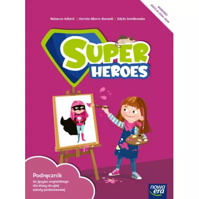 Super Heroes 2. Podr�cznik do j�zyka angielskiego do klasy drugiej szko�y podstawowej - Dorota Sikora-Banasik, Rebecca Adlard, Edyta  Sm�kowska