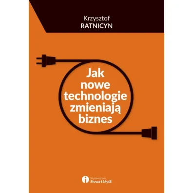 Jak nowe technologie zmieniaj� biznes - Krzysztof Ratnicyn