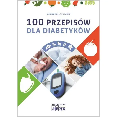 100 przepis�w dla diabetyk�w - Aleksandra Cichocka