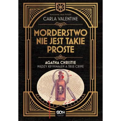 Morderstwo nie jest takie proste. Agatha Christie mi�dzy krymina�em a true crime - Carla Valentine