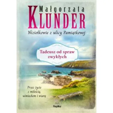 Tadeusz od spraw zwyk�ych. Nizio�kowie z ulicy Pami�tkowej. Tom 4 - Ma�gorzata Klunder