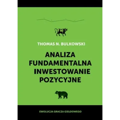 Analiza fundamentalna i inwestowanie pozycyjne - Thomas N. Bulkowski