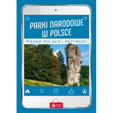 Parki narodowe w Polsce. Pikno polskiej przyrody
