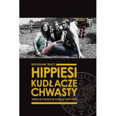 Hippiesi, kud�acze, chwasty. Hipisi w Polsce - Bogus�aw Tracz