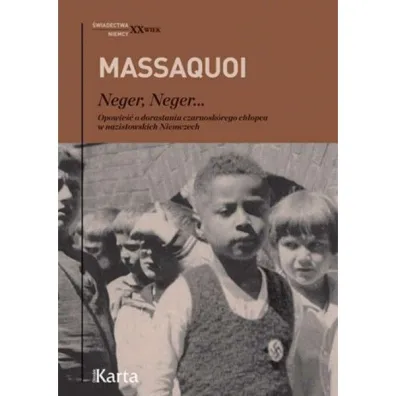 Neger Neger... Opowie�� o dorastaniu czarnosk�rego ch�opca w nazistowskich Niemczech - Hans-jurgen Massaquoi