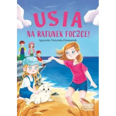 Usia. Na ratunek foczce! - Agnieszka No�y�ska-Demianiuk