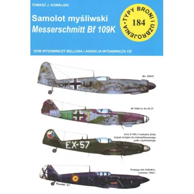 Samolot my�liwski Messerschmitt Bf 109K. Typy broni i uzbrojenia. Tom 184 - Tomasz Kowalski
