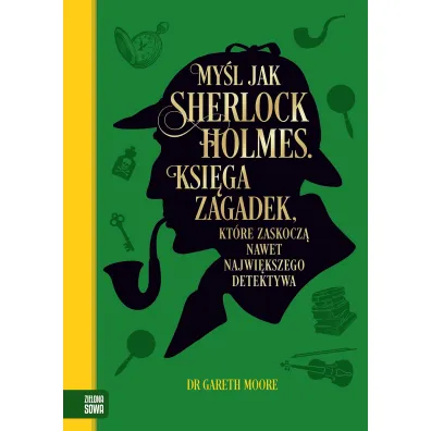 My�l jak Sherlock Holmes. Ksi�ga zagadek, kt�re zaskocz� nawet najwi�kszego detektywa