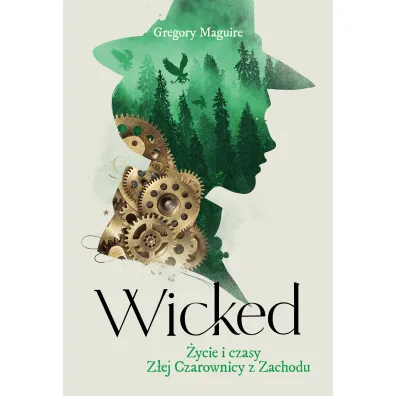 Wicked. �ycie i czasy Z�ej Czarownicy z Zachodu - Gregory Maguire