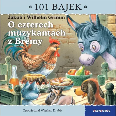 O czterech muzykantach z Bremy. 101 bajek - Wies�aw Drabik