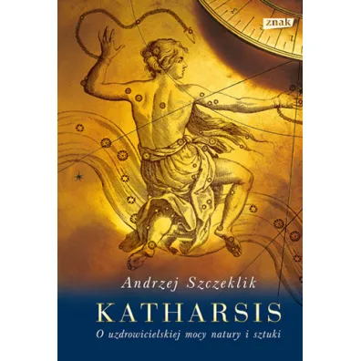 Katharsis. O uzdrowicielskiej mocy natury i sztuki
