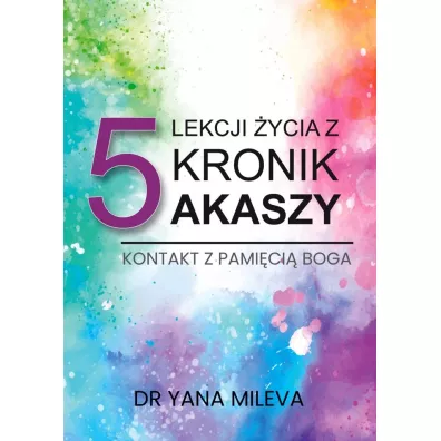 5 lekcji �ycia z Kronik Akaszy - Yana Mileva