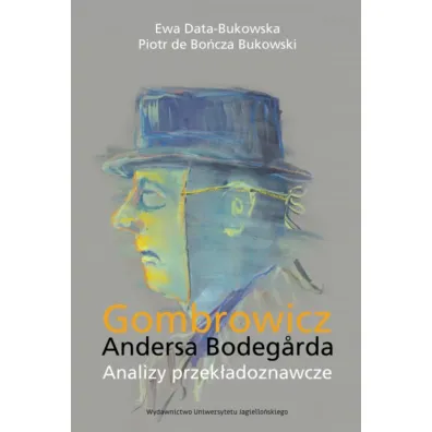 Gombrowicz Andersa Bodegarda. Analizy przek�adoznawcze - Ewa Data-Bukowska, Piotr de Bo�cza Bukowski