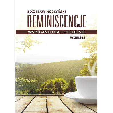 Reminiscencje. Wspomnienia i refleksje - Zdzis�aw Moczy�ski