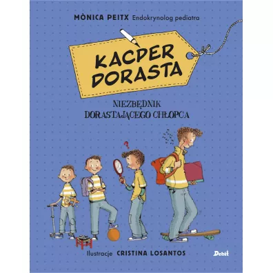 Kacper dorasta. Niezbdnik dorastajcego chopca - Monica Peitx