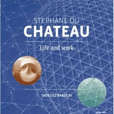 Stephane Du Chateau. Life and work - Tadeusz  Barucki
