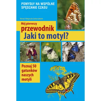 M�j pierwszy przewodnik. Jaki to motyl? - Henryk Garbarczyk, Ma�gorzata Garbarczyk