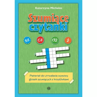 Szumi�ce czytanki. Materia� do utrwalania wymowy g�osek szumi�cych z krzy��wkami - Katarzyna Michalec