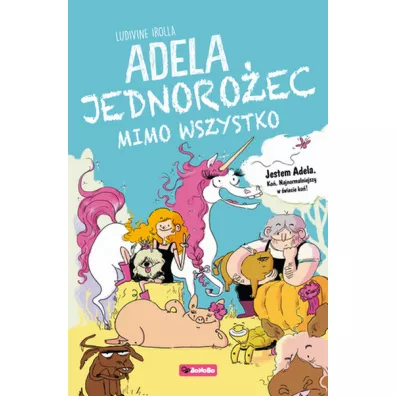 Adela jednoroec mimo wszystko - Ludivine Irolla