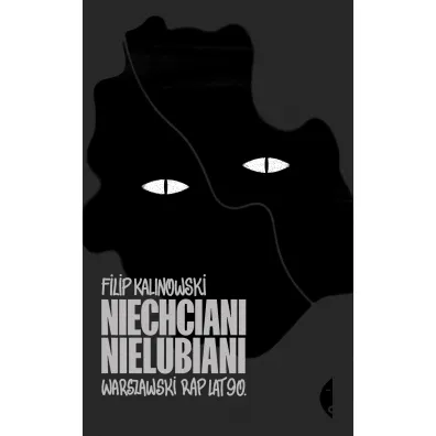 Niechciani, nielubiani. Warszawski rap lat 90. - Filip  Kalinowski