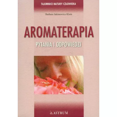Aromaterapia. Pytania i odpowiedzi - Barbara Jakimowicz-Klein