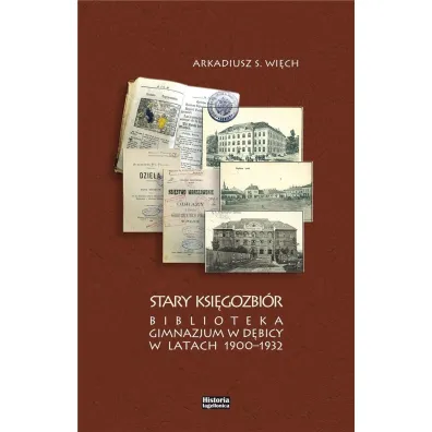 Stary Ksi�gozbi�r. Biblioteka Gimnazjum w D�bicy.. - A S Wi�ch