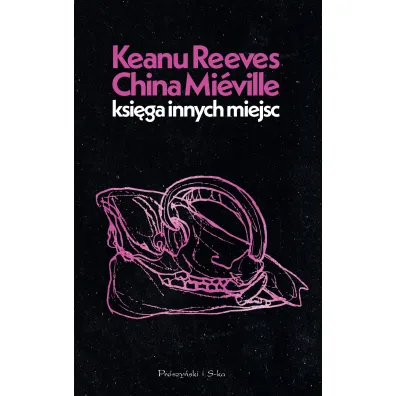 Ksi�ga Innych Miejsc - Keanu Reeves, China Mieville