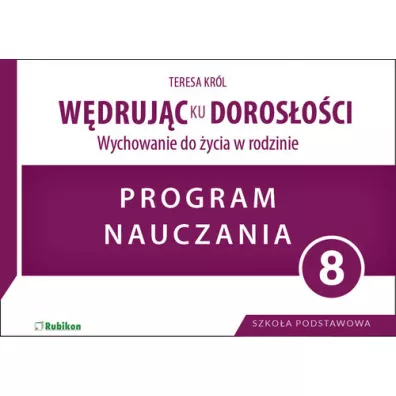 W�druj�c ku doros�o�ci SP 8 program naucz. RUBIKON - Teresa Kr�l