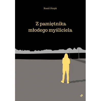 Z pami�tnika m�odego my�liciela - Kamil  Olczyk