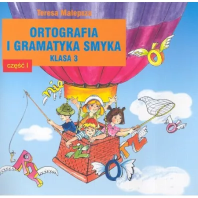 Ortografia i gramatyka dla smyka. Klasa 3. Cz�� 1 - Teresa Malepsza