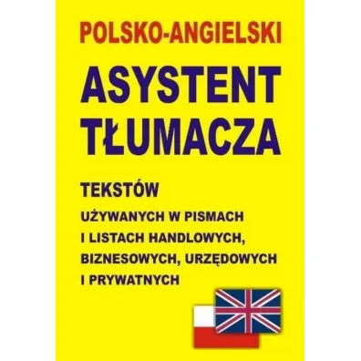 Polsko-angielski asystent t�umacza tekst�w u�ywanych w pismach i listach handlowych, biznesowych, ur - Jacek Gordon