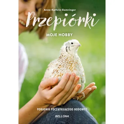 Przepi�rki. Moje hobby. Poradnik pocz�tkuj�cego hodowcy - Gomringer Anne-Kathrin