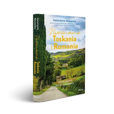 Nieznane Toskania i Romania. Gdzie Dante m�wi dobranoc